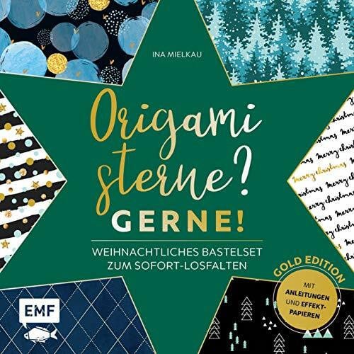 Origamisterne? Gerne! – Gold Edition – Weihnachtliches Bastelset zum Sofort-Losfalten: Mit Anleitungen und 96 neuen Effekt-Papieren: Mit Anleitungen und neuen Effekt-Papieren