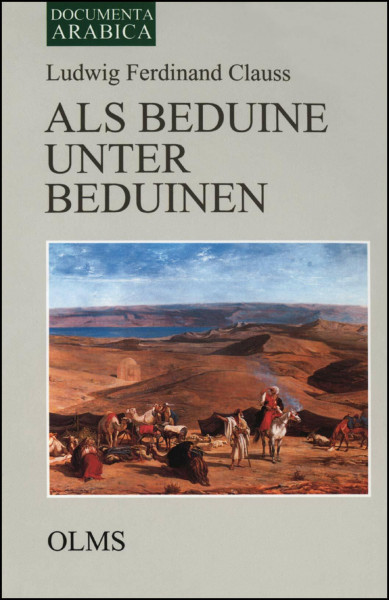 Als Beduine unter Beduinen: Miterlebtes. (Documenta Arabica, Teil 2: Ethnologie - Literatur - Kulturgeschichte)