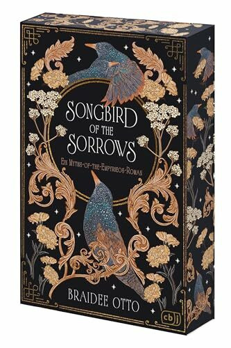 Songbird of the Sorrows: Für alle Fans figurengetriebener und federleicht erzählter romantischer Fantasy. Mit betörendem Farbschnitt in limitierter Auflage! (Die Myths-of-the-Empyrieos-Reihe, Band 1)