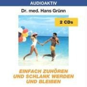 Einfach zuhören und schlank werden und bleiben. 2 CDs