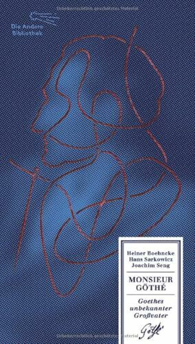 Monsieur Göthé: Goethes unbekannter Großvater (Die Andere Bibliothek, Band 391)