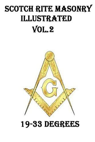 Scotch Rite Masonry Illustrated Vol.2 (19-33 Degrees)