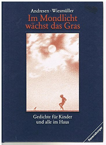 Im Mondlicht wächst das Gras: Gedichte für Kinder und alle im Haus