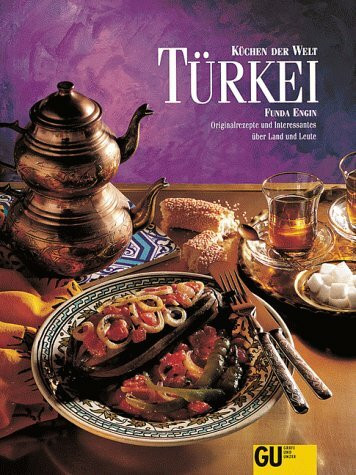 Türkei. Orginalrezepte und Interessantes über Land und Leute