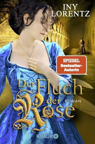 Der Fluch der Rose: Roman | Bestsellerautoren-Duo Iny Lorentz verbindet die spannende Zeit der Fugger mit dem dramatischen Schicksal zweier junger Menschen | Historischer Roman