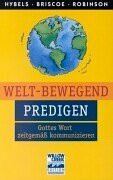 Welt-bewegend predigen: Gottes Wort zeitgemäss kommunizieren