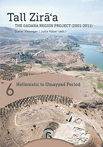 Hellenistic to Umayyad Period: (Strata 8–3). Ceramic, Glass and Metal Finds (Tall Zira a.The Gadara Region Project (2001-2011).Final Report, Band 6)