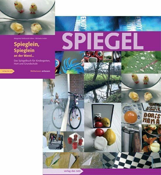 Spieglein, Spieglein an der Wand...: Das Spiegelbuch für Kindergarten, Hort und Grundschule Weltwissen anfassen
