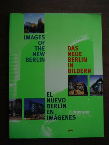 Das neue Berlin in Bildern / Images of the new Berlin / El nuevo Berlin en imagenes