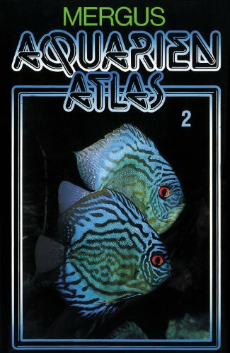 Aquarienatlas - Deutsche Ausgabe. Das umfassende Kompaktwerk über die Aquaristik - mit 2600 Zierfischen und 400 Wasserpflanzen in Farbe. Komprimiertes ... für alle Aquarianer: Aquarienatlas, Kt, Bd.2