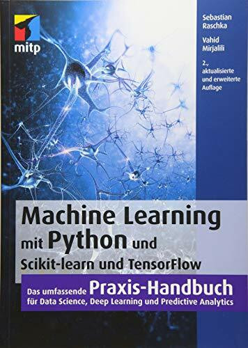 Machine Learning mit Python und Scikit-Learn und TensorFlow: Das umfassende Praxis-Handbuch für Data Science, Predictive Analytics und Deep Learning (mitp Professional)