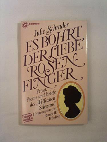 Es bohrt der Liebe Rosenfinger. Prosa, Poeme und Briefe des 'Welfischen Schwans'.