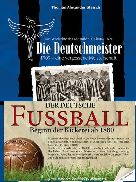 Die Deutschmeister: Die Geschichte des deutschen Fußballs: Die Geschichte des Karlsruher FC Phönix 1894. 1909 - eine vergessene Meisterschaft