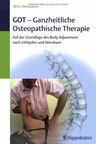 GOT - Ganzheitliche Osteopathische Therapie: Auf der Grundlage des Body Adjustment nach Littlejohn und Wernham
