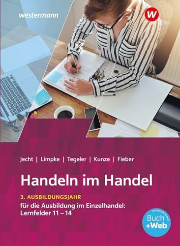 Handeln im Handel: 3. Ausbildungsjahr im Einzelhandel: Lernfelder 11 bis 14 Schulbuch