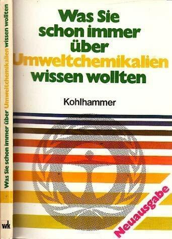 Was Sie schon immer über Umweltchemikalien wissen wollten (Kohlhammer Taschenbücher Umweltschutz)