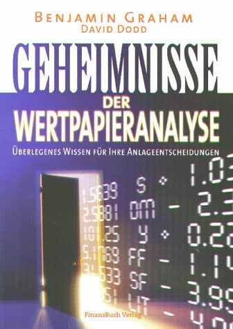 Die Geheimnisse der Wertpapieranalyse: Überlegenes Wissen für Ihre Anlageentscheidungen