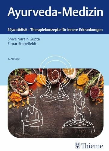 Ayurveda-Medizin: kaya-cikitsa - Therapiekonzepte für innere Erkrankungen