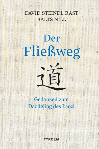 Der Fließweg: Gedanken zum Daodejing des Laozi. Das Hauptwerk des Daoismus für heute entdeckt