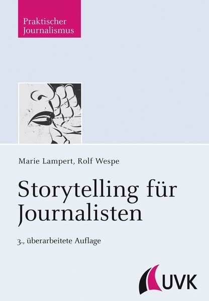Storytelling für Journalisten (Praktischer Journalismus)