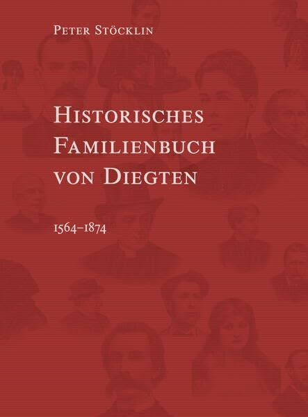 Historisches Familienbuch von Diegten 1564-1874