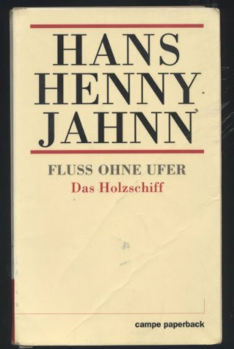 Fluss ohne Ufer. 1. Teil: Das Holzschiff