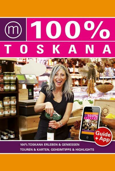 100% Travelguide Toskana: Reiseführer inkl. kostenloser App + Straßenkarte + Autotouren