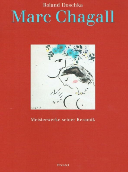 Chagall - Marc Chagall. Meisterwerke seiner Keramik.