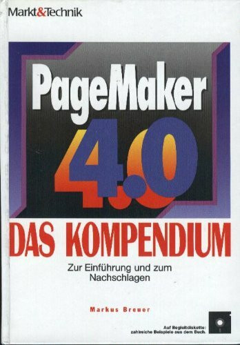 PageMaker 4.0 - Das Kompendium: Zur Einführung und zum Nachschlagen