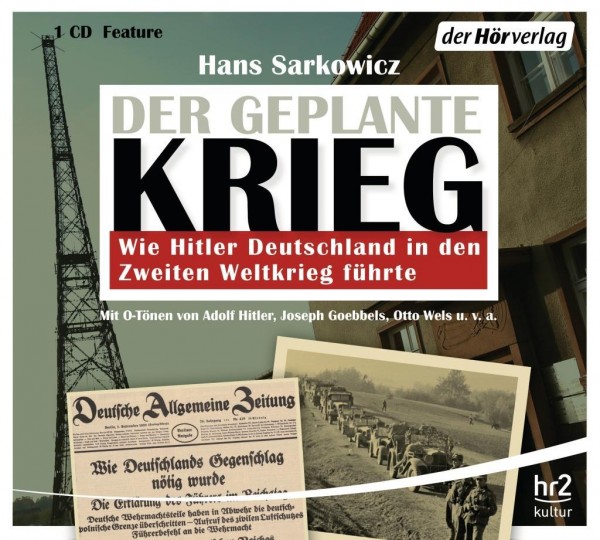 Der geplante Krieg - wie Hitler Deutschland in den Zweiten Weltkrieg führte