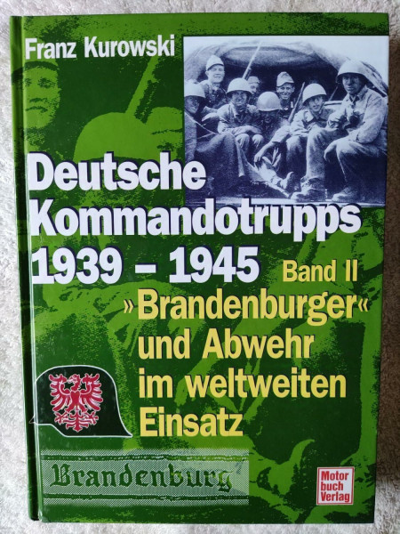 Deutsche Kommandotrupps 1939-1945, Band 2. Die "Brandenburger" im weltweiten Einsatz