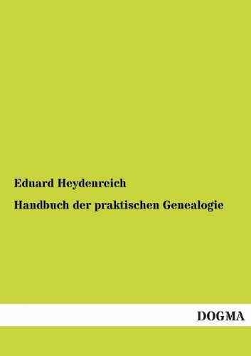 Handbuch der praktischen Genealogie: II. Band