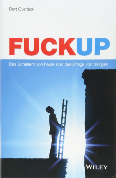 FuckUp: Das Scheitern von heute sind die Erfolge von morgen