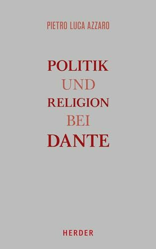 Politik und Religion bei Dante: Band I Eine Studie zur Monarchia