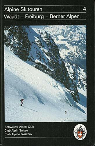 Alpine Skitouren Band 4: Waadt - Freiburg - Berner Alpen