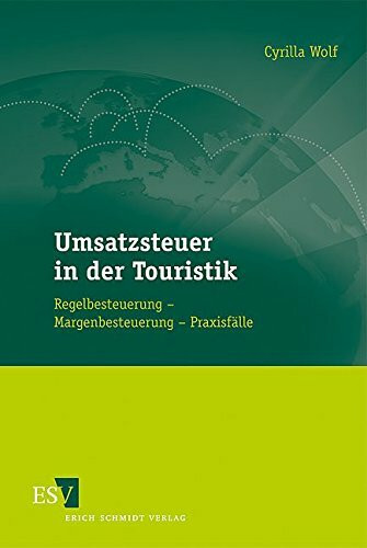 Umsatzsteuer in der Touristik: Regelbesteuerung – Margenbesteuerung – Praxisfälle