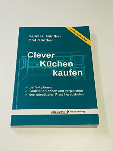 Clever Küchen kaufen: Perfekt planen, Qualität erkennen und vergleichen, den günstigsten Preis herausholen