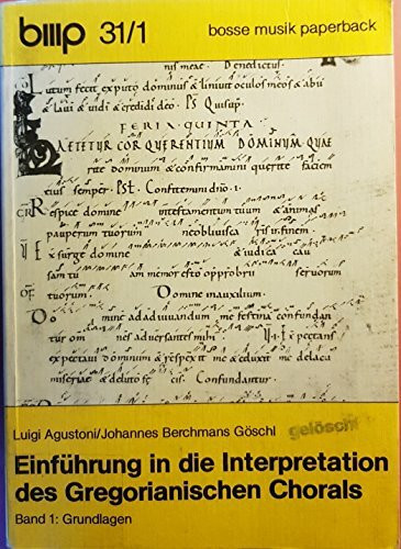 Einführung in die Interpretation des Gregorianischen Chorals. Band 1 Grundlagen.