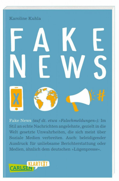 Carlsen Klartext: Fake News: Sachbuch für Jugendliche: Wie man Falschmeldungen in Nachrichten, Politik und Social Media erkennt – die komplexen Zusammenhänge einfach vermittelt