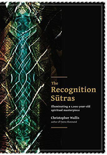 The Recognition Sutras: Illuminating a 1,000-year-old spiritual masterpiece