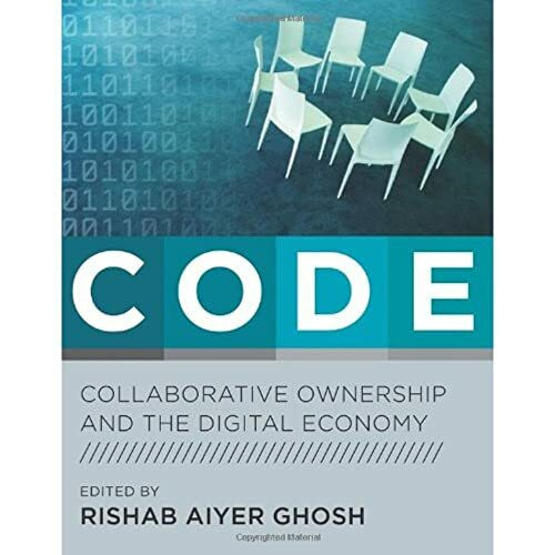 Code: Collaborative Ownership And The Digital Economy (Leonardo Book Series)