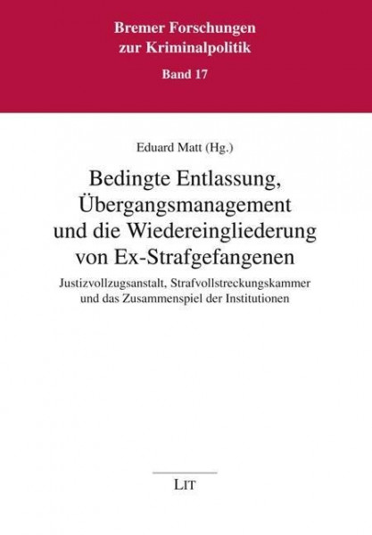 Bedingte Entlassung, Übergangsmanagement und die Wiedereingliederung von Ex-Strafgefangenen