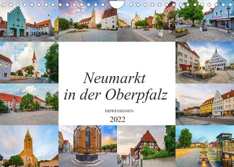 Neumarkt in der Oberpfalz Impressionen (Wandkalender 2022 DIN A4 quer)