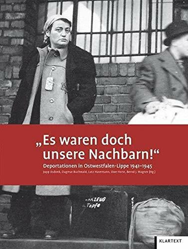 "Es waren doch unsere Nachbarn!": Deportationen in Ostwestfalen-Lippe 1941-1945