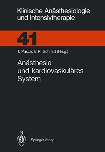 Anästhesie und Kardiovaskuläres System (Klinische Anästhesiologie und Intensivtherapie, 41, Band 41)