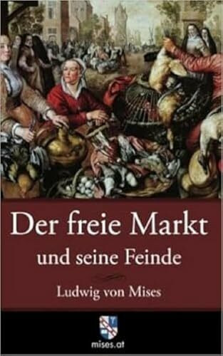 Der freie Markt und seine Feinde: Pseudowissenschaft, Sozialismus und Inflation