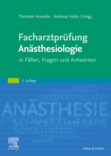 Facharztprüfung Anästhesiologie: in Fällen, Fragen und Antworten