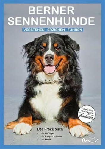 Berner Sennenhunde: Verstehen | Erziehen | Führen - Das Praxisbuch