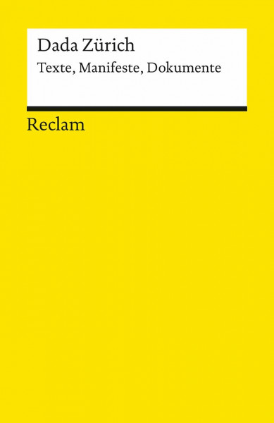 Dada Zürich. Texte, Manifeste, Dokumente: Deutsch-Lektüre, Deutsche Klassiker der Literatur – 8650 (Reclams Universal-Bibliothek)