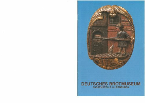 Illerbeuren: Deutsches Brotmuseum Außenstelle (Kleine Kunstführer / Kleine Kunstführer / Museen, Band 1633)